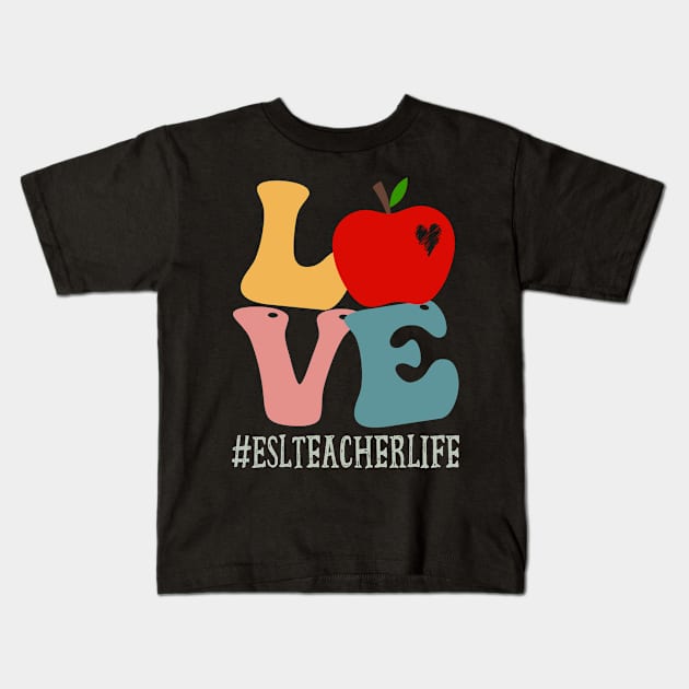 ESL Teacher Love Apple Groovy Retro Cute Back To School Kids T-Shirt by TeeaxArt